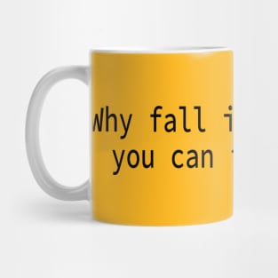 Why fall in love while you can fall asleep? Mug